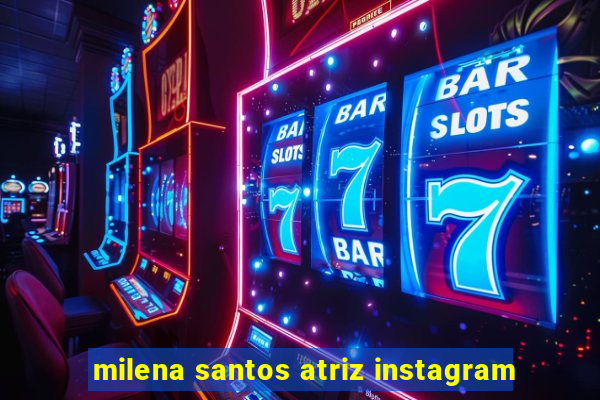 milena santos atriz instagram